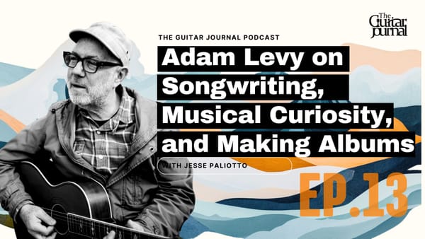 EP 13: Adam Levy on Songwriting,  Musical Curiosity, and Making Albums
